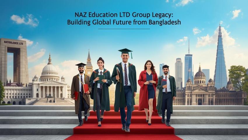 Naz Education LTD – From aspiration to achievement, building a global future from Bangladesh